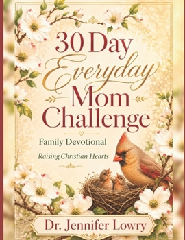 Paperback 30 Day Everyday Mom Challenge Family Devotional: Raising Christian Hearts Book