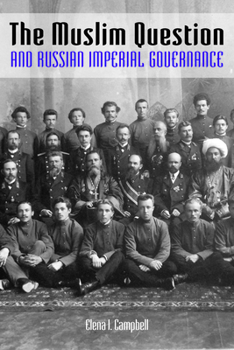 The Muslim Question and Russian Imperial Governance - Book  of the Indiana-Michigan Series in Russian and East European Studies