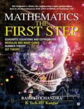 Paperback Mathematics the First Step: The beginner's choice for engineering exams preparation. Book for JEE Mains/Advanced, NTSE, KVPY, Olympiad, IIT Founda Book