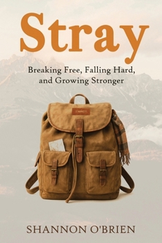Paperback Stray: Breaking Free, Falling Hard and Growing Stronger Book