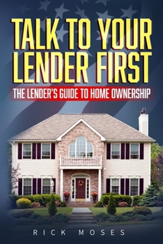 Paperback Talk To Your Lender First: The Lender's Guide To Homeownership Book