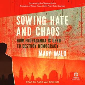 Sowing Hate and Chaos: How Propaganda Is Used to Destroy Democracy
