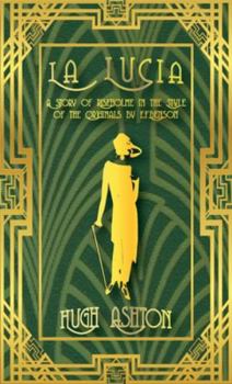 Paperback La Lucia: A Story of Riseholme in the Style of the Originals by E.F.Benson Book