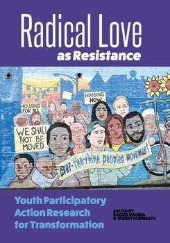 Paperback Radical Love as Resistance: Youth Participatory Action Research for Transformation Book