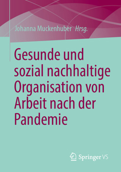 Gesunde und sozial nachhaltige Organisation von Arbeit nach der Pandemie (German Edition)