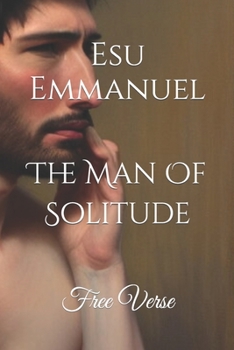Paperback The Man Of Solitude: Free Verse Book