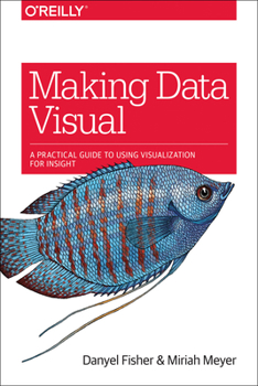 Paperback Making Data Visual: A Practical Guide to Using Visualization for Insight Book