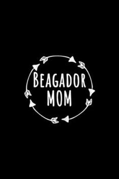 Beagador Mom: Womens Beagle Lab Mixes Dog Lover Beagador Mom  Journal/Notebook Blank Lined Ruled 6x9 100 Pages