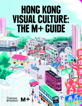 Hardcover Hong Kong Visual Culture The M+ Guide /anglais Book