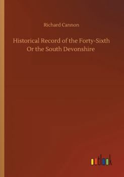 Historical Record of the Forty-Sixth Or the South Devonshire