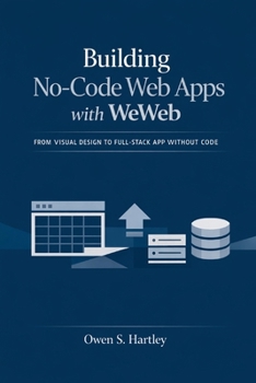 Building No-Code Web Apps with WeWeb: From Visual Design to Full-Stack App Without Code
