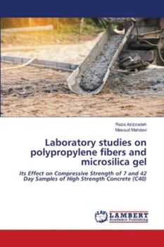 Paperback Laboratory studies on polypropylene fibers and microsilica gel Book