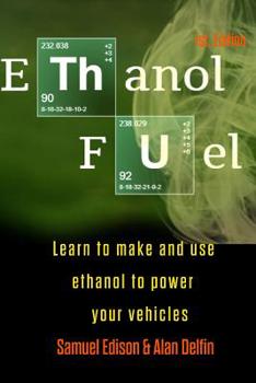 Paperback Ethanol Fuel: Learn to Make and Use Ethanol to Power Your Vehicles Book