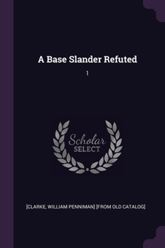 Paperback A Base Slander Refuted: 1 Book