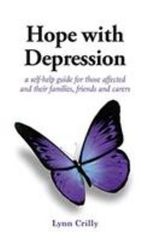 Paperback Hope with Depression: a self-help guide for those affected and their families, friends and carers Book