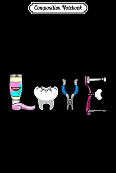 Composition Notebook: Love Dental Tools Typography Cute Orthodontist Dentist Gift  Journal/Notebook Blank Lined Ruled 6x9 100 Pages