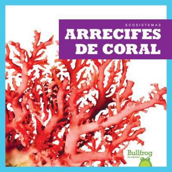 Library Binding Arrecifes de Coral (Coral Reefs) [Spanish] Book