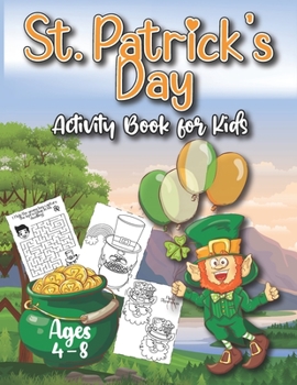 Paperback St. Patrick's Day Activity Book for Kids Ages 4-8: With Fun Irish Learning Activities Including Mazes, Word Scramble, Finding the Difference & Colorin Book