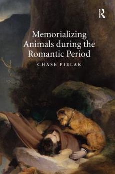 Hardcover Memorializing Animals during the Romantic Period Book