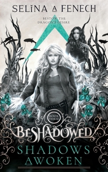 Shadows Awoken - Book #3 of the Beshadowed