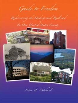 Paperback Guide To Freedom: Rediscovering the Underground Railroad In One United States County Book