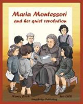 Paperback Maria Montessori and Her Quiet Revolution: A Picture Book about Maria Montessori and Her School Method [Large Print] Book