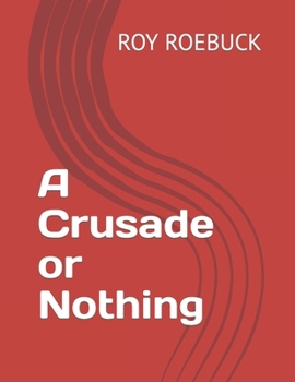 Paperback A Crusade or Nothing Book