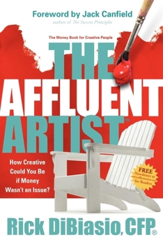The Affluent Artist: How Creative Could You Be If Money Wasn't an Issue? the Money Book for Creative People