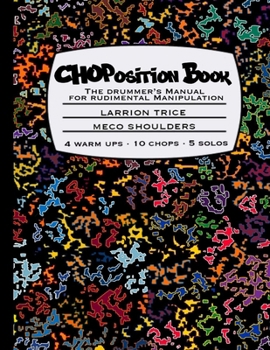 Paperback CHOPosition Book: The Drummer's Manual for Rudimental Manipulation Book