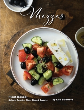 Paperback Mezzes: Plant-Based Salads, Snacks, Dips, Sips, & Sweets Book