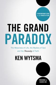 Hardcover The Grand Paradox: The Messiness of Life, the Mystery of God and the Necessity of Faith Book
