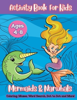 Paperback Mermaids & Narwhals Activity Book For Kids: A Fun Workbook with Word Searches, Sudoku, Spot the Difference, Mazes, Coloring Book Pages and More Book