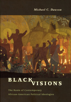 Hardcover Black Visions: The Roots of Contemporary African-American Political Ideologies Book