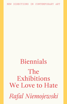 Paperback Biennials: The Exhibitions We Love to Hate Book