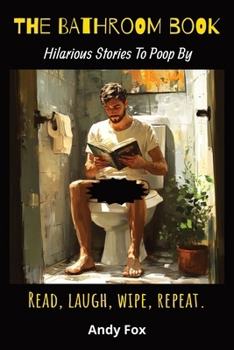 Paperback The Bathroom Book: Hilarious Stories To Poop By Book