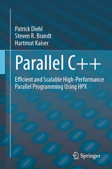 Paperback Parallel C++: Efficient and Scalable High-Performance Parallel Programming Using Hpx Book