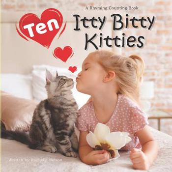 Paperback Ten Itty Bitty Kitties: A Rhyming Counting Book