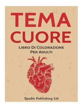 Paperback Tema Cuore: Libro Di Colorazione Per Adulti [Italian] Book