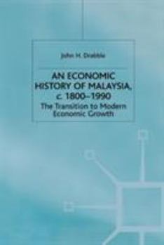 Paperback An Economic History of Malaysia, C.1800-1990: The Transition to Modern Economic Growth Book