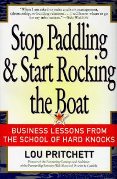 Hardcover Stop Paddling and Start Rocking the Boat: Business Lessons from the School of Hard Knocks Book