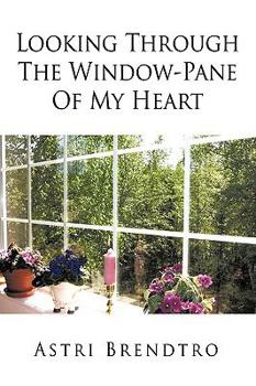 Paperback Looking Through The Window-Pane Of My Heart Book