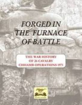 Hardcover Forged in the Furnace of Battle: The War History of 26 Cavalry Chhamb Operations 1971 Book