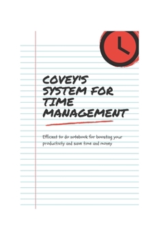 Paperback Covey's system for time management: Efficient to do notebook for boosting your productivity and save time and money Book