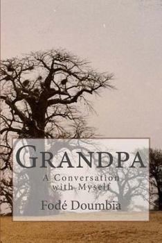 GRANDPA & ME: A Conversation with Myself: A Novel