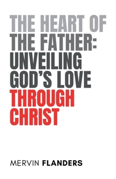 The Heart of the Father Unveiling God's Love Through Christ