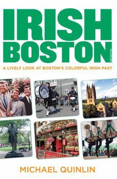 Paperback Irish Boston: A Lively Look at Boston's Colorful Irish Past Book