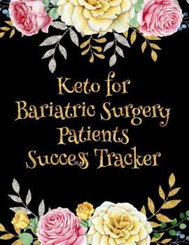 Paperback Keto for Bariatric Surgery Patients Success Tracker: Six-Months' Tracking for Weight Loss Surgery Patients Book