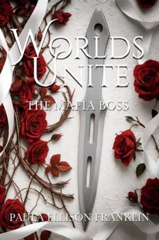 Worlds Unite: The Mafia Boss (Worlds Apart Series)