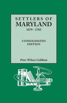 Paperback Settlers of Maryland, 1679-1783. Consolidated Edition (Consolidated) Book