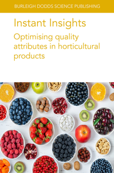 Paperback Instant Insights: Optimising Quality Attributes in Horticultural Products Book